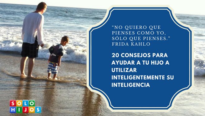 20 consejos para contribuir a tu hijo a usar inteligentemente su sabiduría